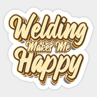 Welding makes me happy typography Sticker